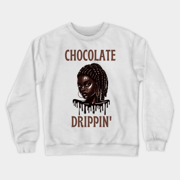 Chocolate Drippin' Crewneck Sweatshirt by Graceful Designs